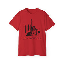 Load image into Gallery viewer, Dumbassador - Unisex Ultra Cotton Tee