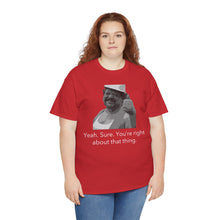 Load image into Gallery viewer, You're Right - Unisex Heavy Cotton Tee