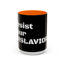 Load image into Gallery viewer, ENSLAVIORS - Rebellious Coffee Mug | Resist Your Behaviors, Gift for Activists, Motivational Mug, Office Decor, Unique Drinkware