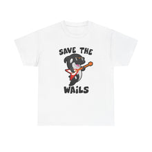 Load image into Gallery viewer, Save the Wails - Unisex Heavy Cotton Tee