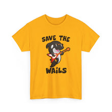 Load image into Gallery viewer, Save the Wails - Unisex Heavy Cotton Tee