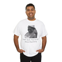 Load image into Gallery viewer, You're Right - Unisex Heavy Cotton Tee