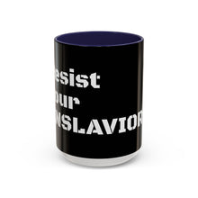 Load image into Gallery viewer, ENSLAVIORS - Rebellious Coffee Mug | Resist Your Behaviors, Gift for Activists, Motivational Mug, Office Decor, Unique Drinkware