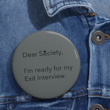 Load image into Gallery viewer, Dear Society - Custom Pin Buttons