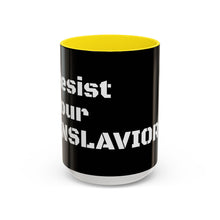 Load image into Gallery viewer, ENSLAVIORS - Rebellious Coffee Mug | Resist Your Behaviors, Gift for Activists, Motivational Mug, Office Decor, Unique Drinkware