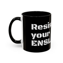 Load image into Gallery viewer, ENSLAVIORS - Rebellious Coffee Mug | Resist Your Behaviors, Gift for Activists, Motivational Mug, Office Decor, Unique Drinkware