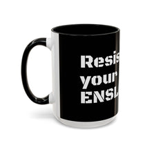 Load image into Gallery viewer, ENSLAVIORS - Rebellious Coffee Mug | Resist Your Behaviors, Gift for Activists, Motivational Mug, Office Decor, Unique Drinkware