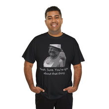 Load image into Gallery viewer, You're Right - Unisex Heavy Cotton Tee