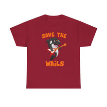 Load image into Gallery viewer, Save the Wails - Unisex Heavy Cotton Tee