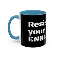 Load image into Gallery viewer, ENSLAVIORS - Rebellious Coffee Mug | Resist Your Behaviors, Gift for Activists, Motivational Mug, Office Decor, Unique Drinkware