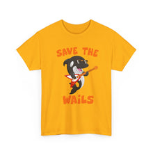 Load image into Gallery viewer, Save the Wails - Unisex Heavy Cotton Tee