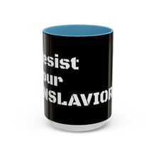 Load image into Gallery viewer, ENSLAVIORS - Rebellious Coffee Mug | Resist Your Behaviors, Gift for Activists, Motivational Mug, Office Decor, Unique Drinkware