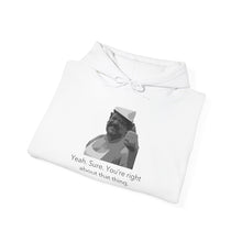 Load image into Gallery viewer, You're Right - Unisex Heavy Blend™ Hooded Sweatshirt