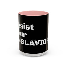 Load image into Gallery viewer, ENSLAVIORS - Rebellious Coffee Mug | Resist Your Behaviors, Gift for Activists, Motivational Mug, Office Decor, Unique Drinkware
