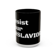 Load image into Gallery viewer, ENSLAVIORS - Rebellious Coffee Mug | Resist Your Behaviors, Gift for Activists, Motivational Mug, Office Decor, Unique Drinkware