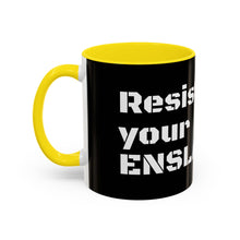 Load image into Gallery viewer, ENSLAVIORS - Rebellious Coffee Mug | Resist Your Behaviors, Gift for Activists, Motivational Mug, Office Decor, Unique Drinkware
