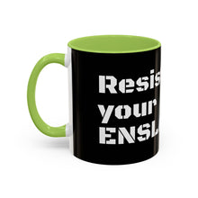 Load image into Gallery viewer, ENSLAVIORS - Rebellious Coffee Mug | Resist Your Behaviors, Gift for Activists, Motivational Mug, Office Decor, Unique Drinkware
