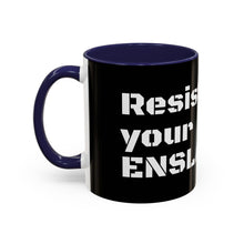 Load image into Gallery viewer, ENSLAVIORS - Rebellious Coffee Mug | Resist Your Behaviors, Gift for Activists, Motivational Mug, Office Decor, Unique Drinkware
