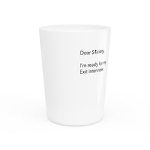 Load image into Gallery viewer, Dear Society - Shot Glass
