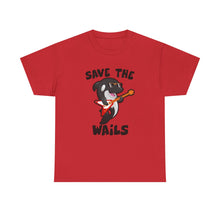 Load image into Gallery viewer, Save the Wails - Unisex Heavy Cotton Tee
