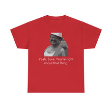 Load image into Gallery viewer, You're Right - Unisex Heavy Cotton Tee
