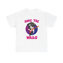 Load image into Gallery viewer, Save the Wails - Unisex Heavy Cotton Tee
