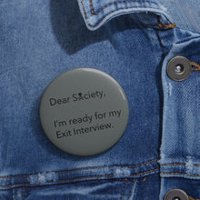 Load image into Gallery viewer, Dear Society - Custom Pin Buttons
