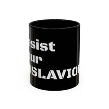 Load image into Gallery viewer, ENSLAVIORS - Rebellious Coffee Mug | Resist Your Behaviors, Gift for Activists, Motivational Mug, Office Decor, Unique Drinkware
