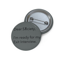 Load image into Gallery viewer, Dear Society - Custom Pin Buttons
