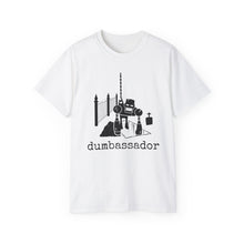 Load image into Gallery viewer, Dumbassador - Unisex Ultra Cotton Tee
