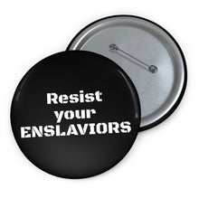 Load image into Gallery viewer, ENSLAVIORS - Custom Political Pin Buttons - Statement Accessories for Activism, Gift for Advocates &amp; Advocates, Unique Protest Badges, Resilience [...]
