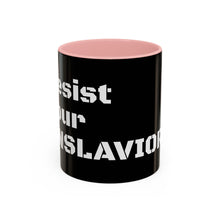 Load image into Gallery viewer, ENSLAVIORS - Rebellious Coffee Mug | Resist Your Behaviors, Gift for Activists, Motivational Mug, Office Decor, Unique Drinkware
