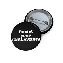 Load image into Gallery viewer, ENSLAVIORS - Custom Political Pin Buttons - Statement Accessories for Activism, Gift for Advocates &amp; Advocates, Unique Protest Badges, Resilience [...]
