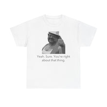 Load image into Gallery viewer, You're Right - Unisex Heavy Cotton Tee
