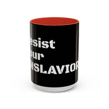 Load image into Gallery viewer, ENSLAVIORS - Rebellious Coffee Mug | Resist Your Behaviors, Gift for Activists, Motivational Mug, Office Decor, Unique Drinkware
