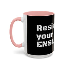 Load image into Gallery viewer, ENSLAVIORS - Rebellious Coffee Mug | Resist Your Behaviors, Gift for Activists, Motivational Mug, Office Decor, Unique Drinkware
